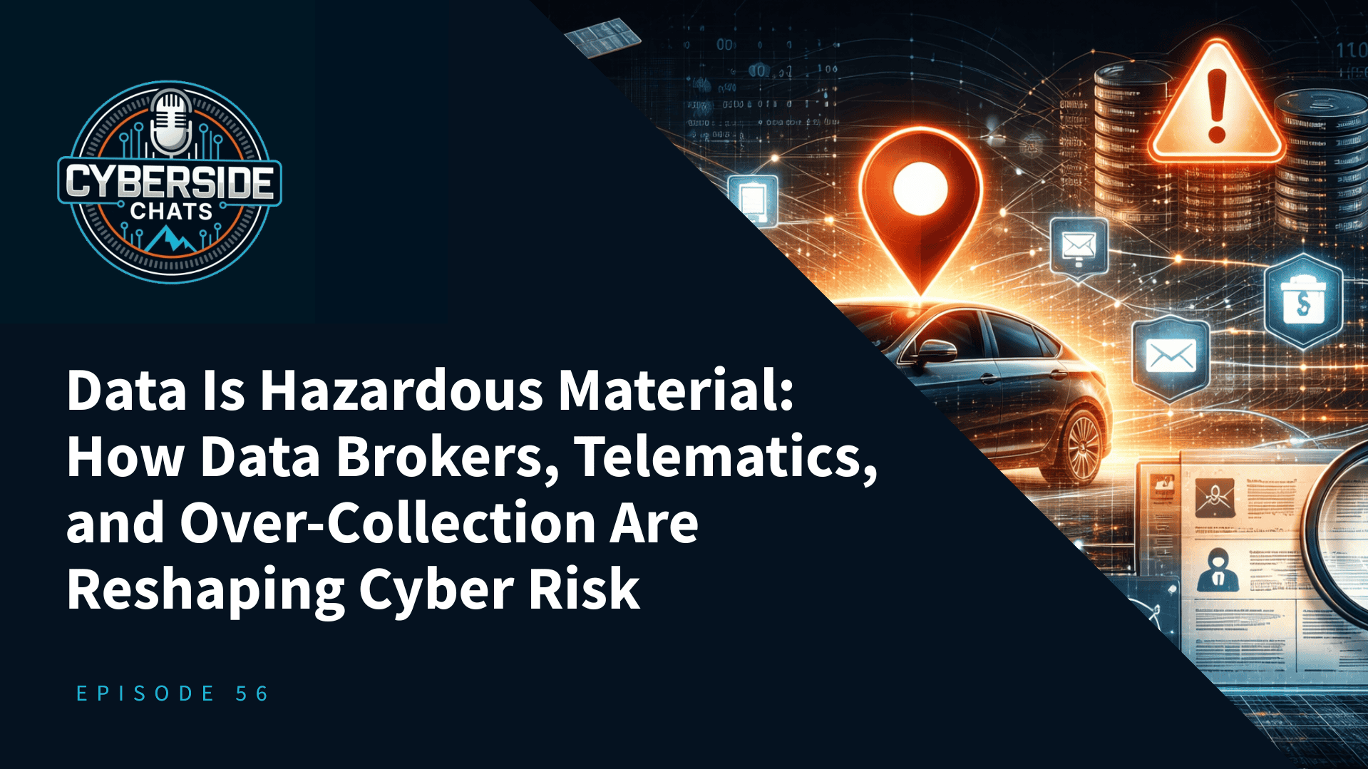Data Is Hazardous Material: How Data Brokers Telematics and Over-Collection Are Reshaping Cyber Risk
